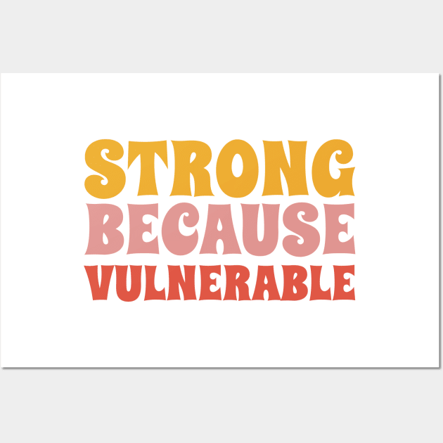 Strong because vulnerable Wall Art by AllPrintsAndArt